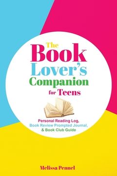 portada The Book Lover's Companion for Teens: Personal Reading Log, Review Prompted Journal, and Club Guide