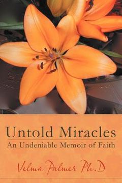 portada untold miracles: an undeniable memoir of faith (en Inglés)