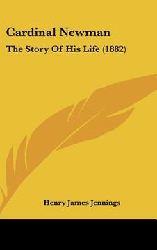 portada cardinal newman: the story of his life (1882) (in English)