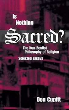 portada Is Nothing Sacred? The Non-Realist Philosophy of Religion; Selected Essays (en Inglés)