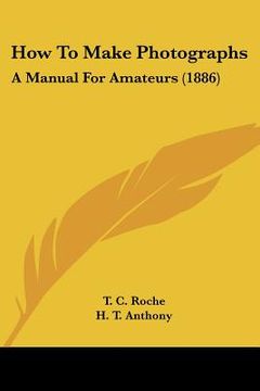 portada how to make photographs: a manual for amateurs (1886)
