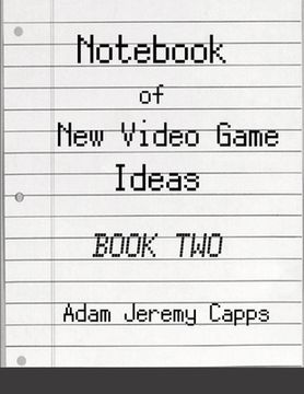 portada Notebook of New Video Game Ideas: Book Two (en Inglés)