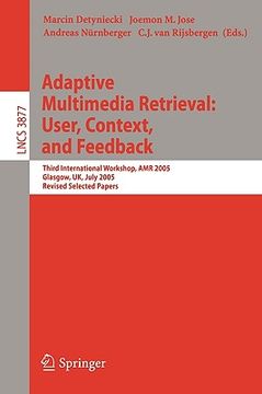 portada adaptive multimedia retrieval: user, context, and feedback: third international workshop, amr 2005, glasgow, uk, july 28-29, 2005, revised selected pa