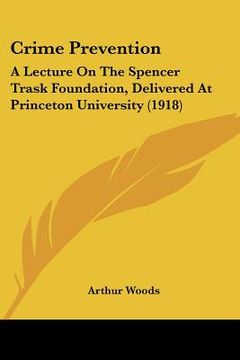 portada crime prevention: a lecture on the spencer trask foundation, delivered at princeton university (1918) (en Inglés)
