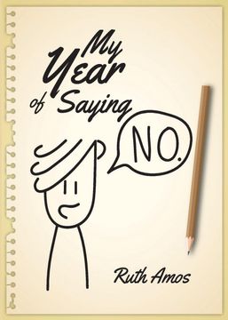 portada My Year of Saying no: Lessons i Learned About Saying no, Saying Yes, and Bringing Some Balance to my Life. 