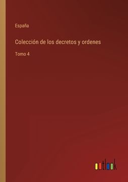 portada Colección de los decretos y ordenes: Tomo 4