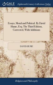 portada Essays, Moral and Political. By David Hume, Esq. The Third Edition, Corrected, With Additions (en Inglés)