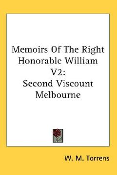 portada memoirs of the right honorable william v2: second viscount melbourne (en Inglés)