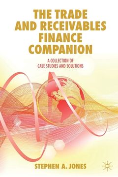 portada The Trade and Receivables Finance Companion: A Collection of Case Studies and Solutions (en Inglés)