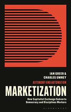 portada Marketization: How Capitalist Exchange Disciplines Workers and Subverts Democracy (Autonomy and Automation) (en Inglés)