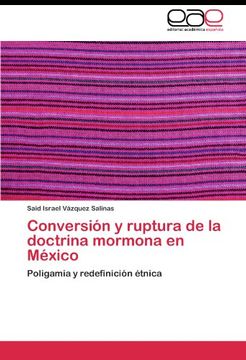 portada Conversión y ruptura de la doctrina mormona en México: Poligamia y redefinición étnica