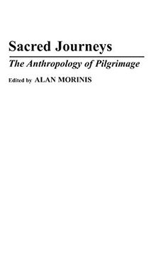 portada Sacred Journeys: The Anthropology of Pilgrimage (Contributions to the Study of Anthropology) (in English)