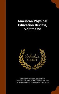 portada American Physical Education Review, Volume 22 (en Inglés)
