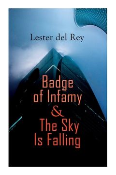 portada Badge of Infamy & The Sky Is Falling: Two SF Classics (in English)