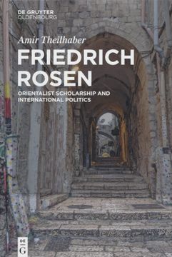 portada Friedrich Rosen: Orientalist Scholarship and International Politics. (en Inglés)