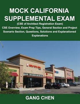 portada Mock California Supplemental Exam (CSE of Architect Registration Exam): CSE Overview, Exam Prep Tips, General Section and Project Scenario Section, Qu (en Inglés)