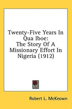 portada twenty-five years in qua iboe: the story of a missionary effort in nigeria (1912)