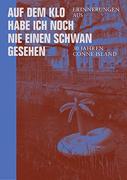 portada Auf dem klo Habe ich Noch nie Einen Schwan Gesehen: Erinnerungen aus 30 Jahren Conne Island (in German)