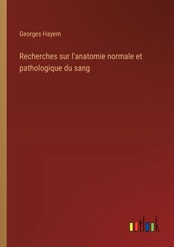 portada Recherches sur l'anatomie normale et pathologique du sang (en Francés)