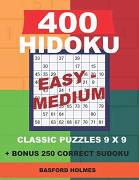 portada 400 Hidoku Easy - Medium Classic Puzzles 9 x 9 + Bonus 250 Correct Sudoku: Holmes is a Perfectly Compiled Sudoku Book. Easy - Medium Puzzles Levels. 8. 5 '' x 11 '' (Hidoku Classic Puzzles 9 x 9) 
