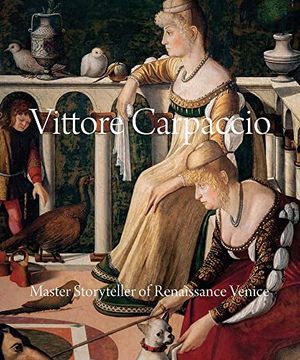 portada Vittore Carpaccio: Master Storyteller of Renaissance Venice 