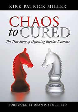 portada Chaos to Cured: The True Story of Defeating Bipolar Disorder (en Inglés)