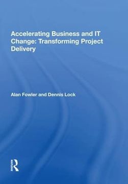 portada Accelerating Business and It Change: Transforming Project Delivery (en Inglés)