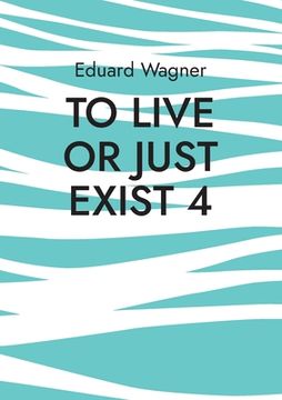 portada To live or just exist 4: Am satisfied? 
