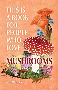 portada This is a Book for People who Love Mushrooms (en Inglés)