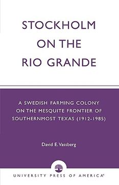 portada stockholm on the rio grande: a swedish farming colony on the mesquite frontier of southernmost texas (1912-1985) (in English)