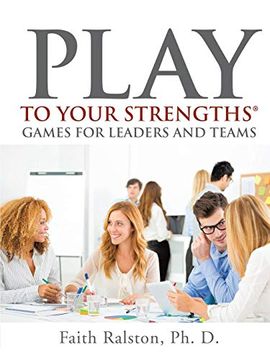 portada Play to Your Strengths: Games for Leaders and Teams (en Inglés)