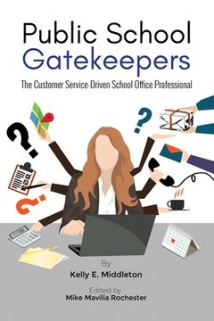 portada Public School Gatekeepers: The Customer Service-Driven School Office Professional (en Inglés)