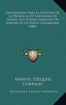 portada Documentos Para la Historia de la Provincia de Cartagena de Indias, hoy Estado Soberano de Bolivar en la Union Colombiana (1883)