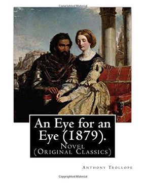 portada An Eye for an Eye (1879). By: Anthony Trollope (In one volume): Novel (Original Classics)