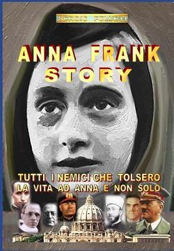 portada Anna Frank Story: I Nemici Che Tolsero La Vita Ad Anna E Non Solo (in Italian)