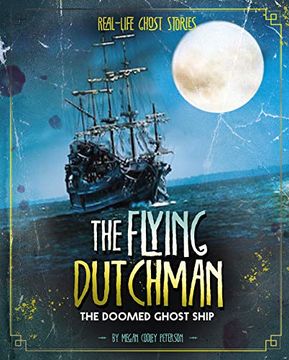 portada The Flying Dutchman: The Doomed Ghost Ship (Real-Life Ghost Stories) 