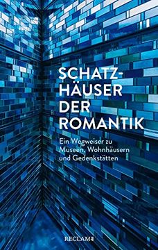 portada Schatzhäuser der Romantik: Ein Wegweiser zu Museen, Wohnhäusern und Gedenkstätten