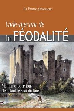 portada Vade-mecum de la FÉODALITÉ: Mémento pour tous démêlant le vrai du faux (en Francés)