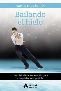 portada Bailando el Hielo: Una Historia de Superación Para Conquistar lo Imposible (in Spanish)