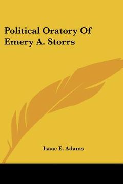 portada political oratory of emery a. storrs (en Inglés)