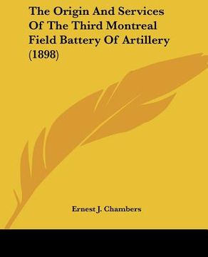 portada the origin and services of the third montreal field battery of artillery (1898)