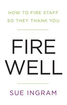 portada Fire Well: How to Fire Staff So They Thank You (in English)