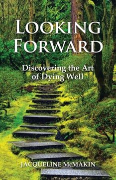 portada Looking Forward: Discovering the Art of Dying Well (in English)