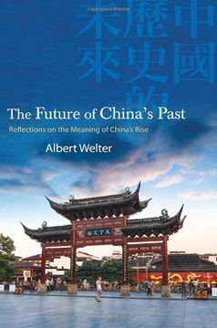 portada The Future of China'S Past (Suny Chinese Philosophy and Culture) 