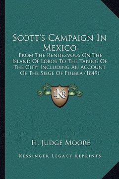 portada scott's campaign in mexico: from the rendezvous on the island of lobos to the taking of from the rendezvous on the island of lobos to the taking o