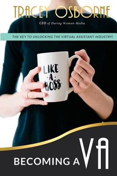 portada Becoming a VA: The Key to Unlocking the Virtual Assistance Industry (en Inglés)
