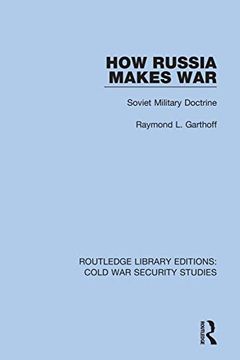 portada How Russia Makes War: Soviet Military Doctrine: 26 (Routledge Library Editions: Cold war Security Studies) (in English)