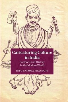 portada Caricaturing Culture in India: Cartoons and History in the Modern World (en Inglés)