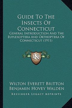 portada guide to the insects of connecticut: general introduction and the euplexoptera and orthoptera of general introduction and the euplexoptera and orthopt (en Inglés)