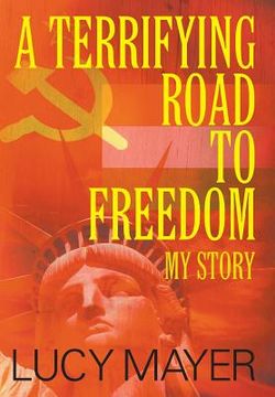portada A Terrifying Road to Freedom: My Story (in English)